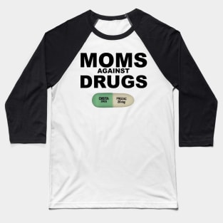 MOMS AGAINST DRUGS Baseball T-Shirt